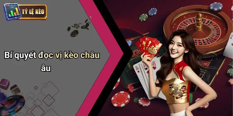 Vén Màn Bí Mật Kèo Châu Âu | Chiến Thuật Bắt Kèo Hiệu Quả 2 Vén Màn Bí Mật Kèo Châu Âu