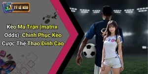 Kèo Ma Trận