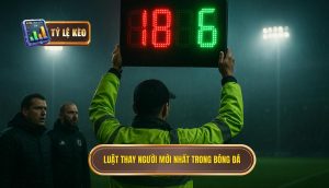 Luật thay người mới nhất trong bóng đá