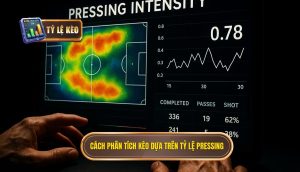 Cách phân tích kèo dựa trên tỷ lệ pressing