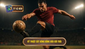 Kỹ thuật sút bóng bằng đầu gối trái