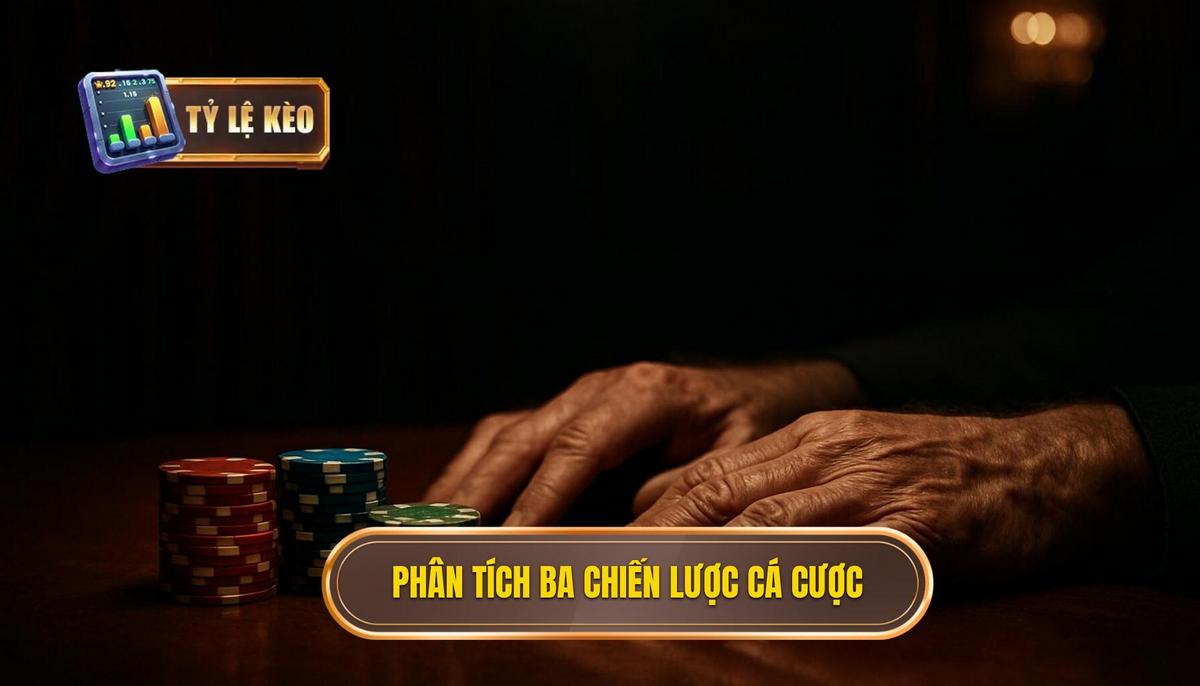 Phân Tích Chuyên Sâu Ba Chiến Lược Cá Cược Kèo Chấp 3