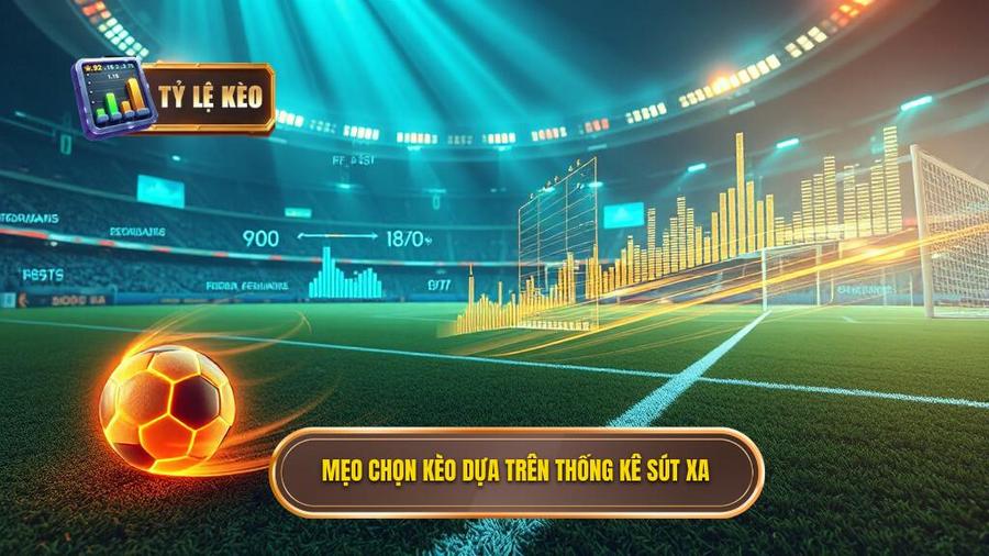 Mẹo chọn kèo dựa trên thống kê sút xa